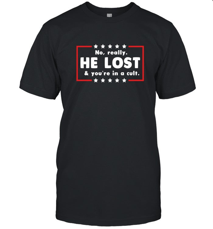 Limited No Really He Lost Shirt