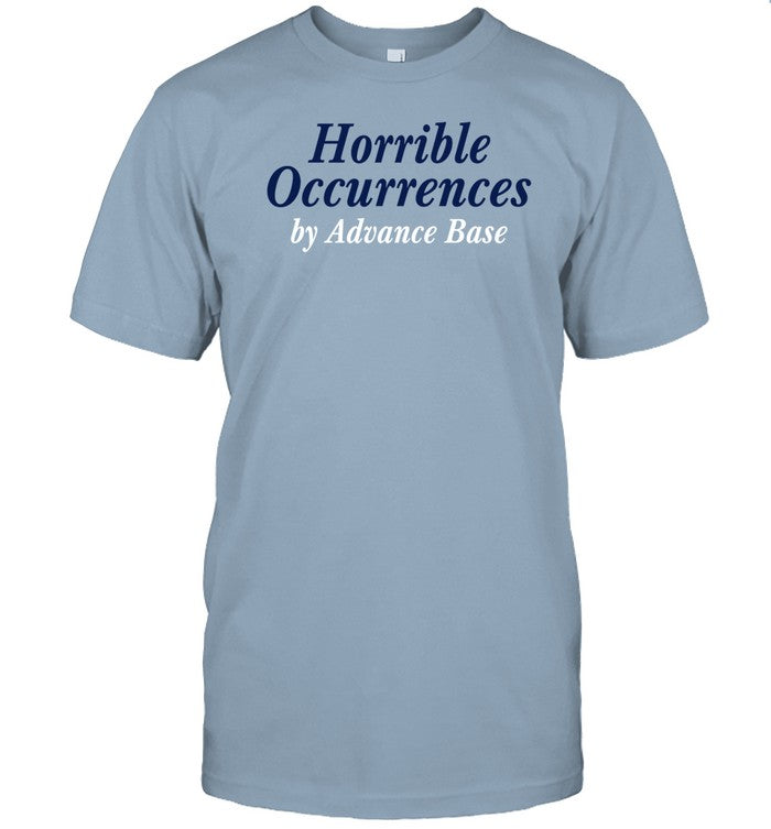 Horrible Occurrences By Advance Base Shirt