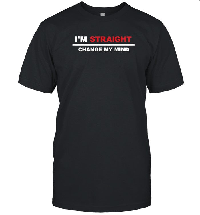 I'm Straight Change My Mind Black Tee