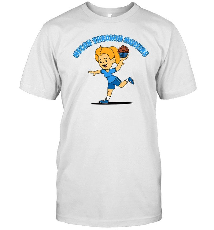 Megan Throwin Muffins Shirt