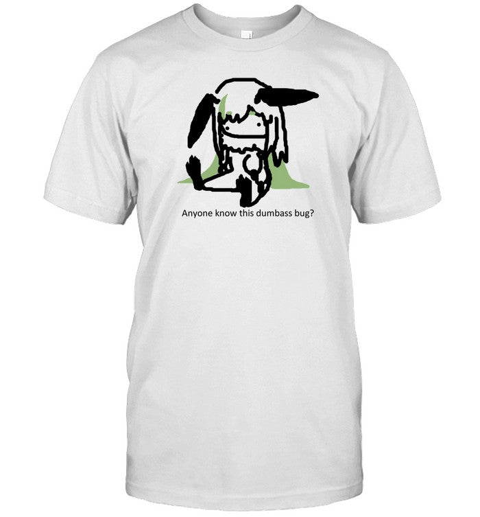 Juniper Anyone Know This Dumbass Bug Shirt