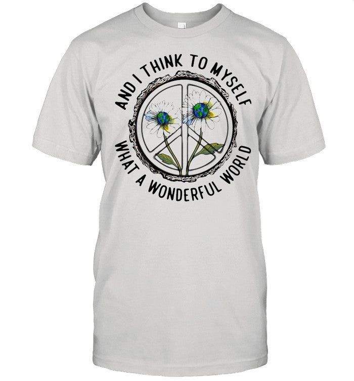 And I Think To MySelf What A Wonderfull World Flower shirt