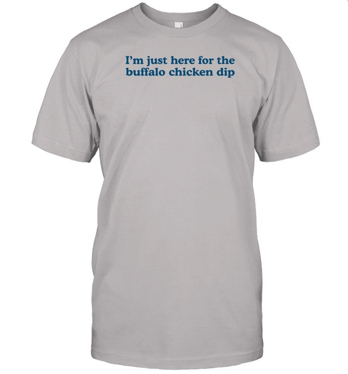Middleclassfancy I'm Just Here For The Buffalo Chicken Dip