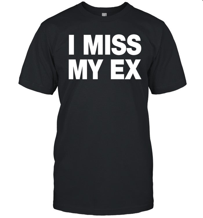 Shirt Baylenlevineshop I Miss My Ex