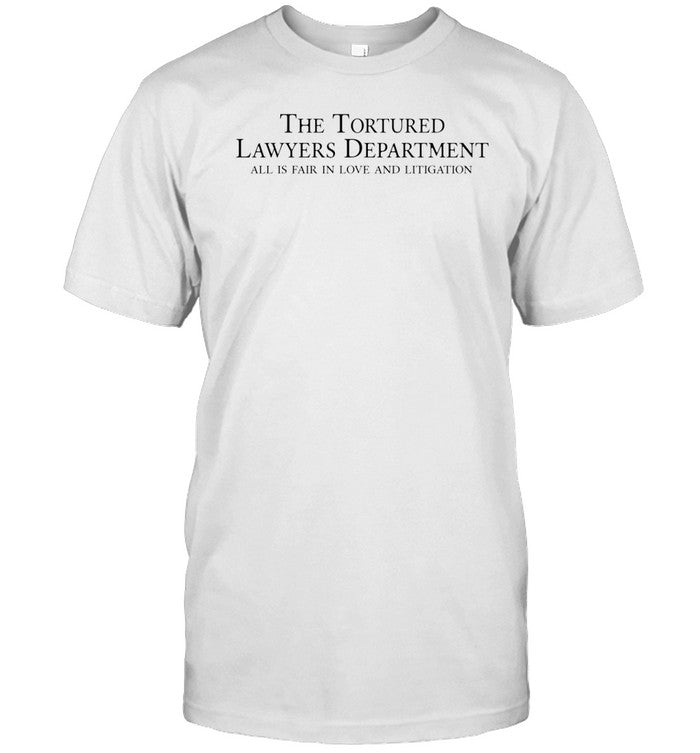 Not Your Lawyer The Tortured Lawyers Department All Is Fair In Love And Litigation Shirt