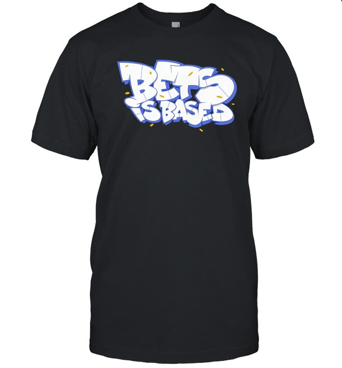 Shirts Bets Is Based 2024