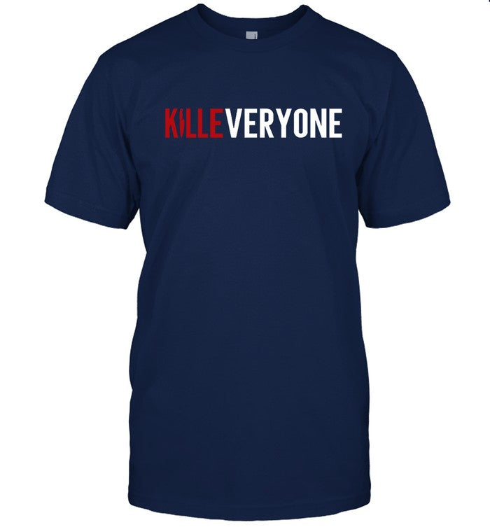 Kill Everyone 2024 Shirt