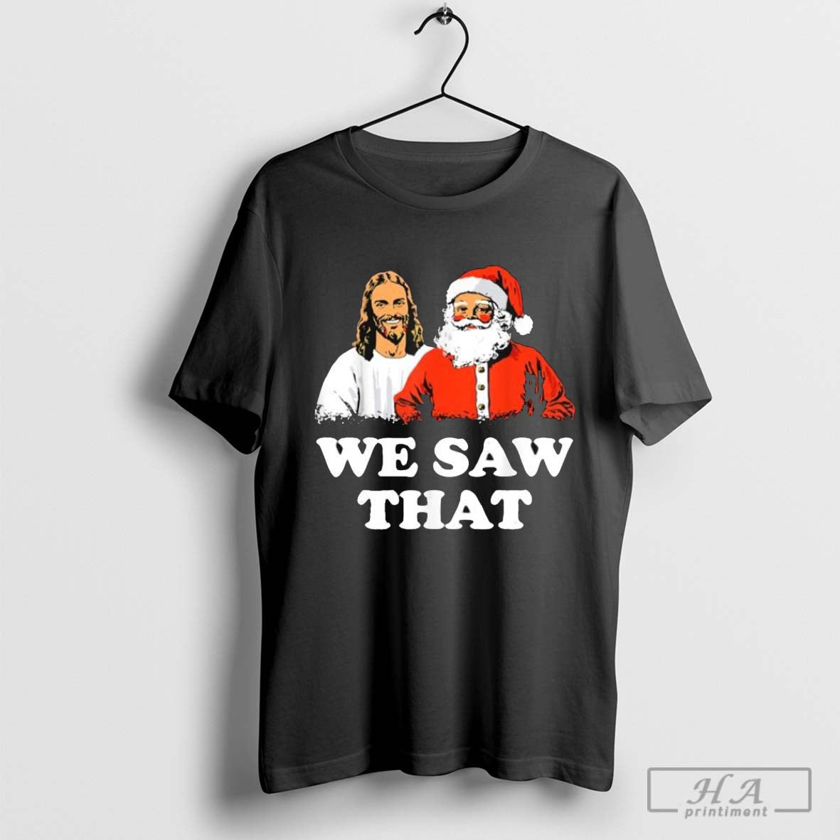 Santa And Jesus We Saw That Merry Christmas Christian T-Shirts