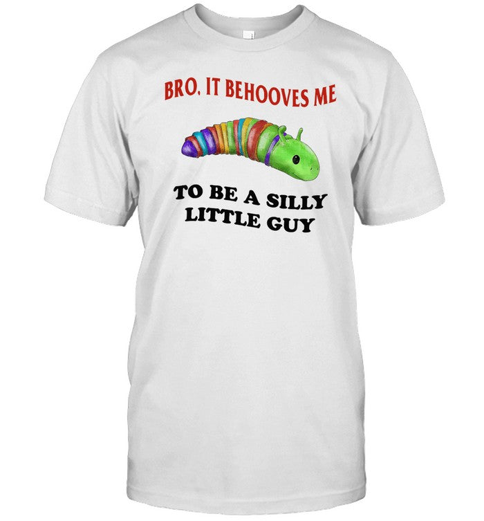 Jmcgg Bro It Behooves Me To Be A Silly Little Guy Shirt