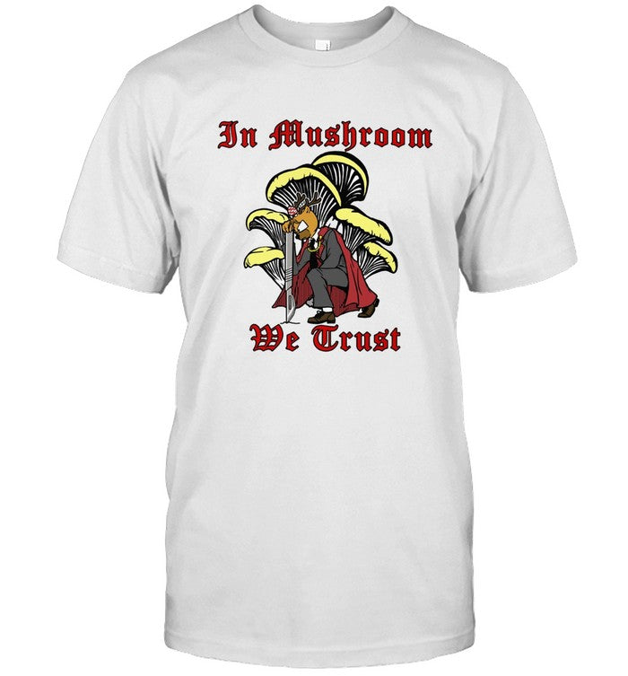 In Mushroom We Trust Tee