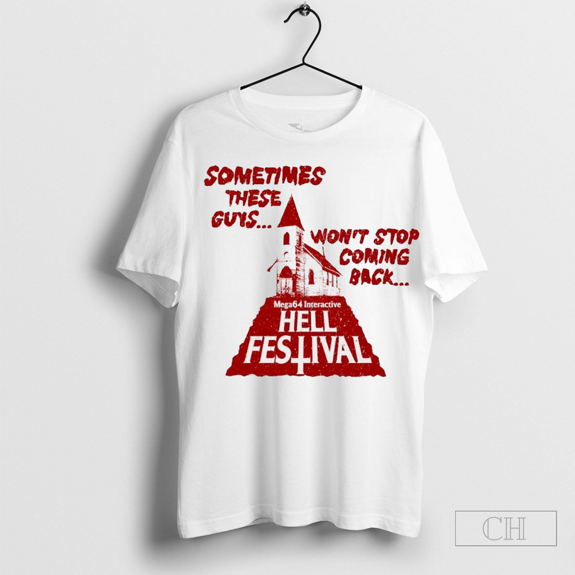 Sometimes These Guys Wont Stop Coming Back Hell Festival Shirt