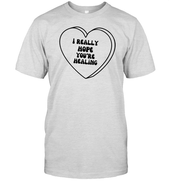 Shirt Doublecrossco I Really Hope You're Healing