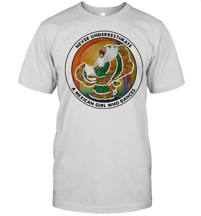 Never Underestimate A Mexican Girl Who Dances shirt