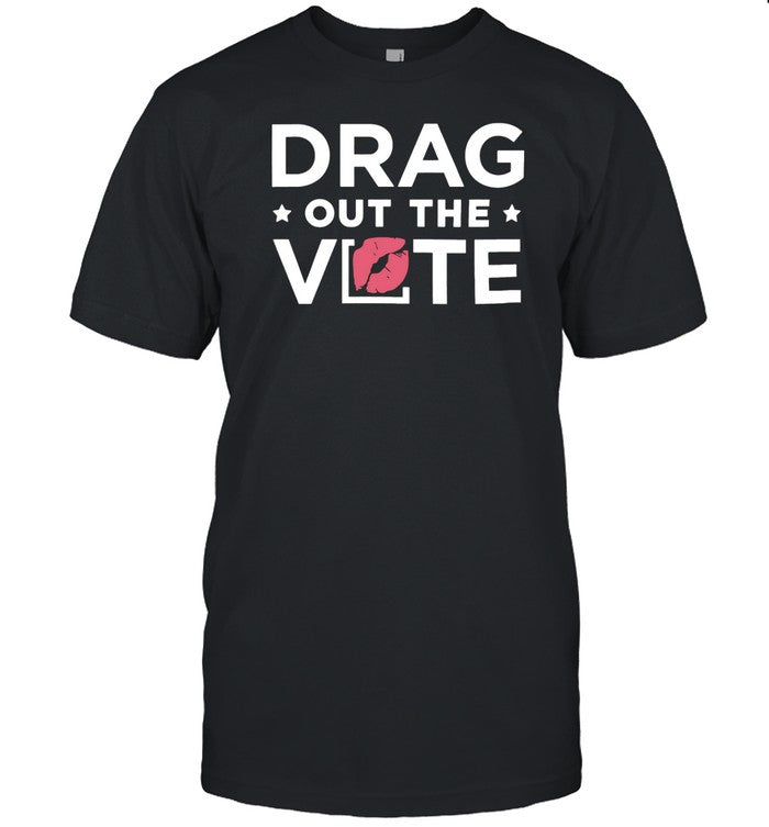 Dragqueen Drag Out The Vote Shirt