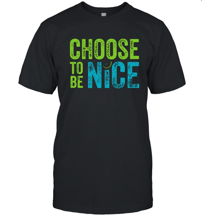 GMA Choose To Be Nice Limited T-Shirt