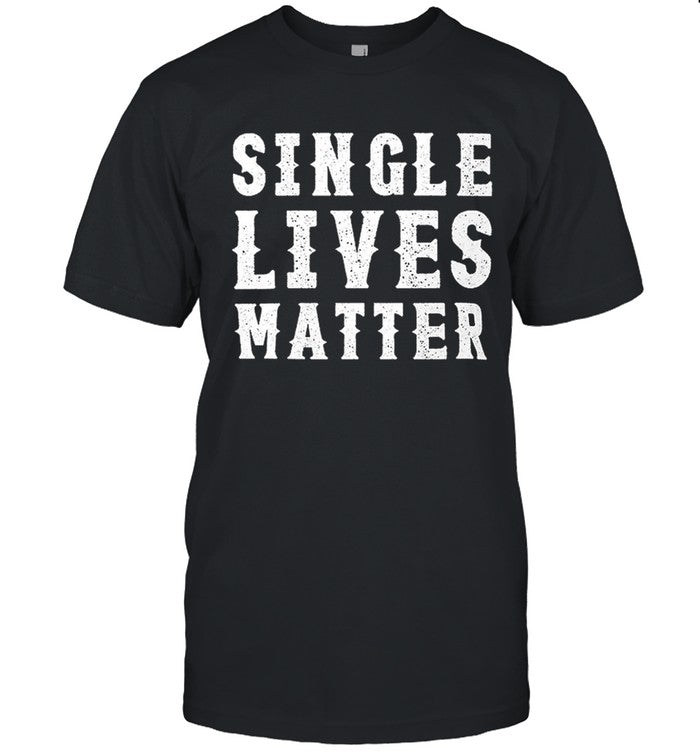 Single Lives Matter Limited Tee