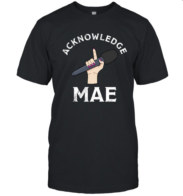 Emily Mae Acknowledge Mae Limited Shirt