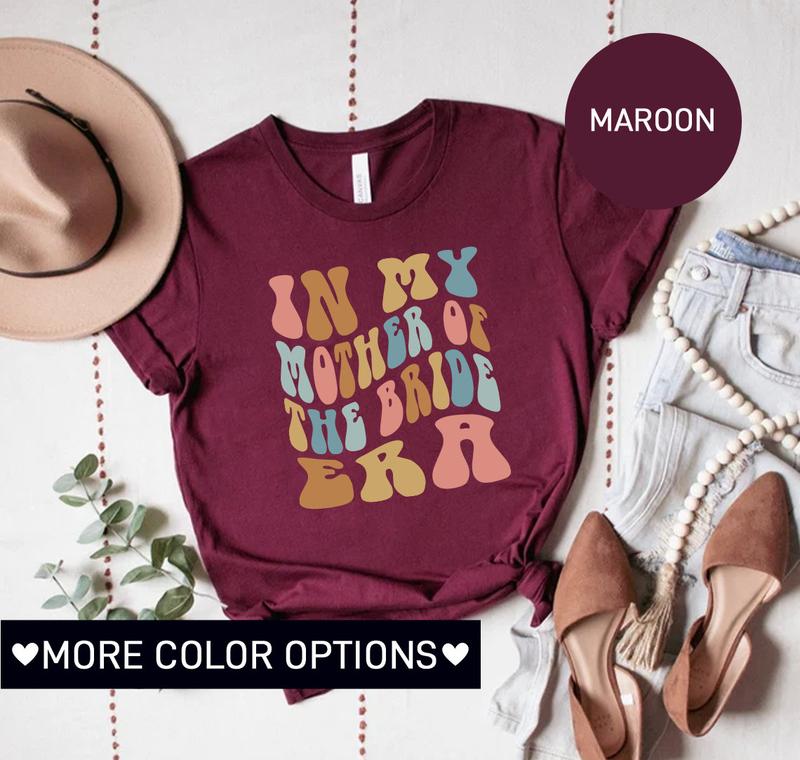 In My Mother Of The Bride Era Shirt Retro Wedding Shirt For Mom Bridal Party Shirt For Mom Engagement Shirt Cute Wedding Gift Mom Shirt sweater and h