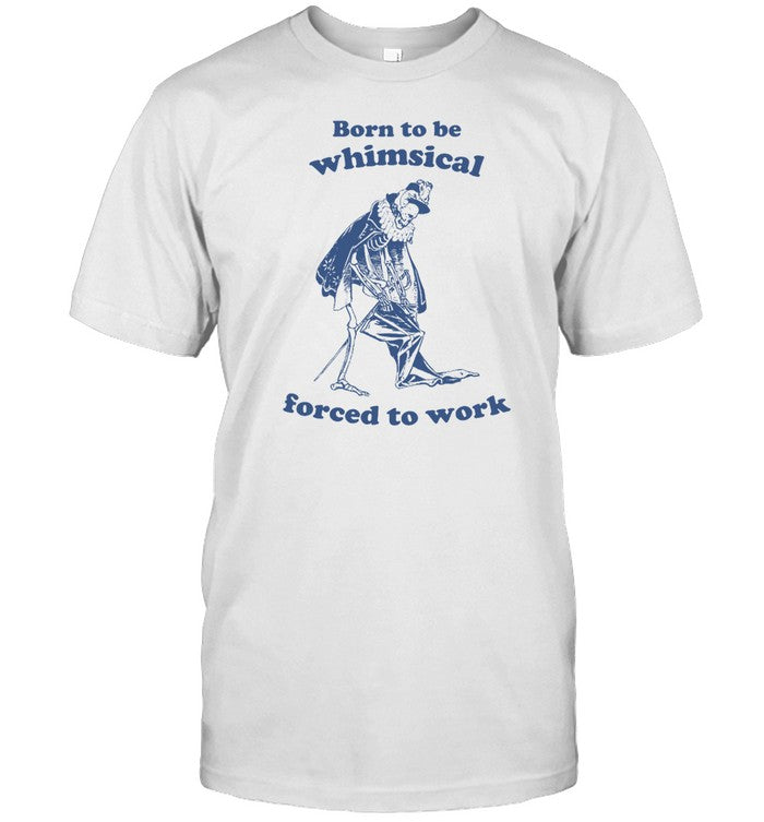 Slippywild Store Born To Be Whimsical Shirt