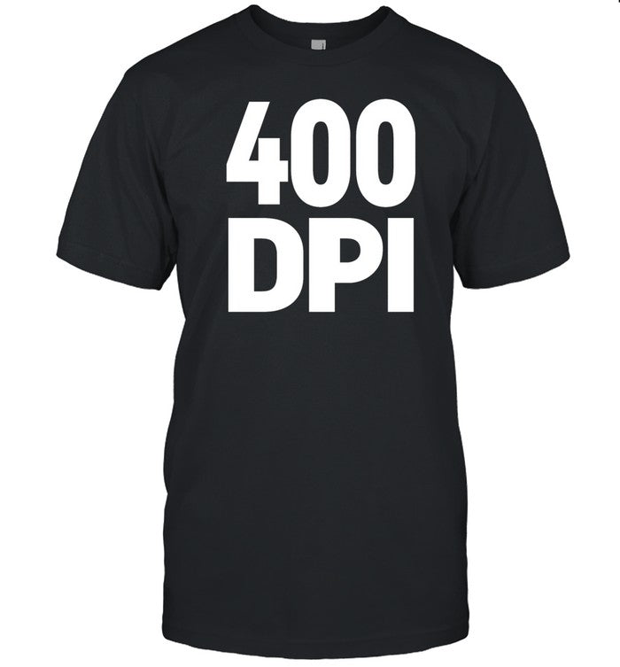 400 Dpi Shirt
