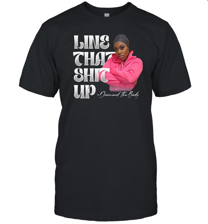 Line That Shit Up T Shirt