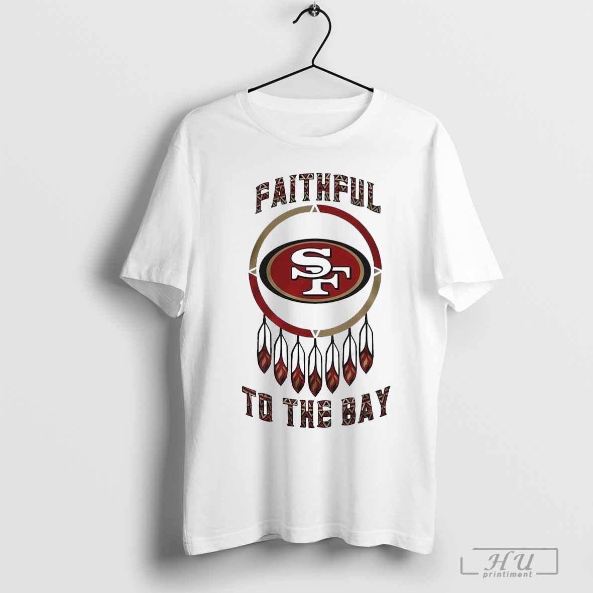 San Francisco 49ers Native American Heritage Month Faithful To The Bay 2024 T-Shirt