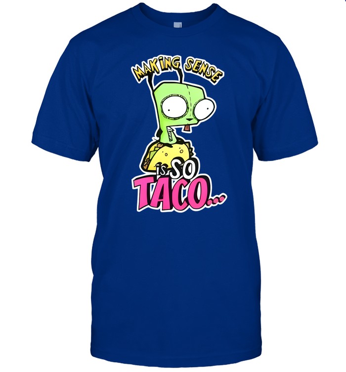 Shirt Freakyprlncess Making Sense Is So Taco