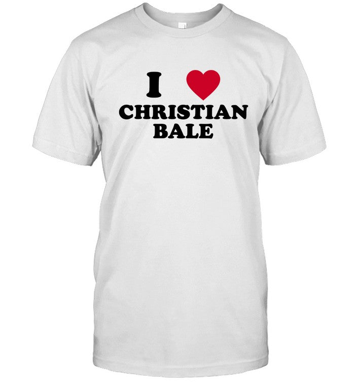 I Love Christian Bale 2022 T-Shirt