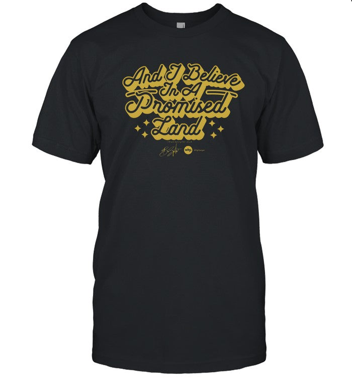 And i believe in a promised land shirt