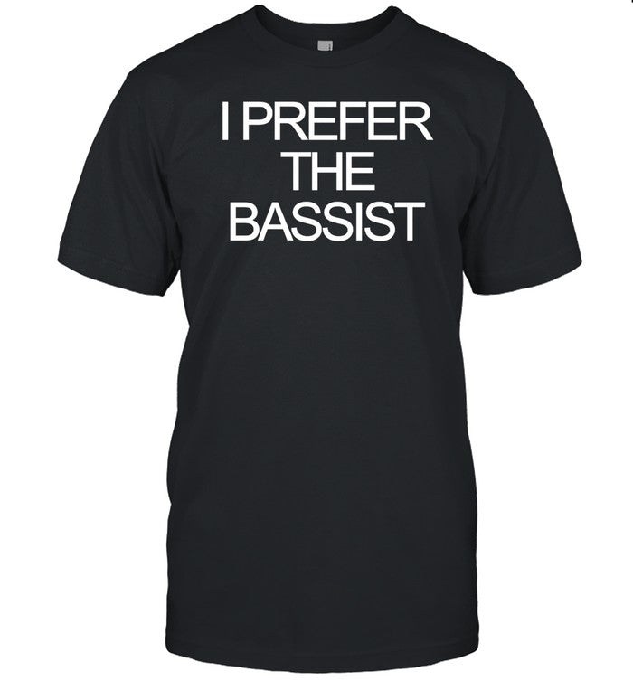 I Prefer The Bassist