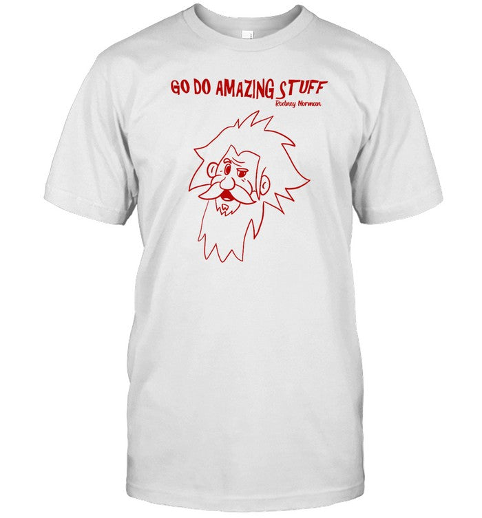 2024 Rodney Norman Go Do Amazing Stuff Shirt