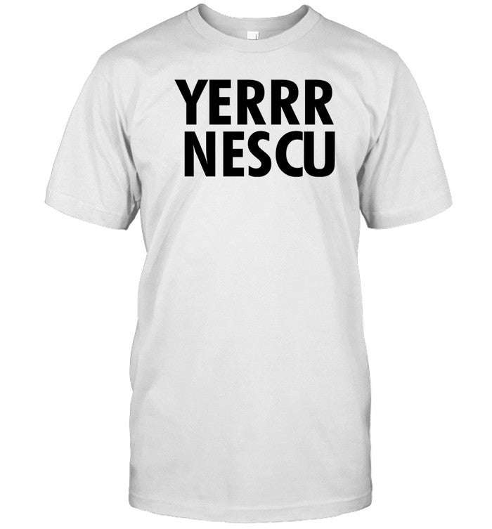 Limited Yerrrnescu Shirt