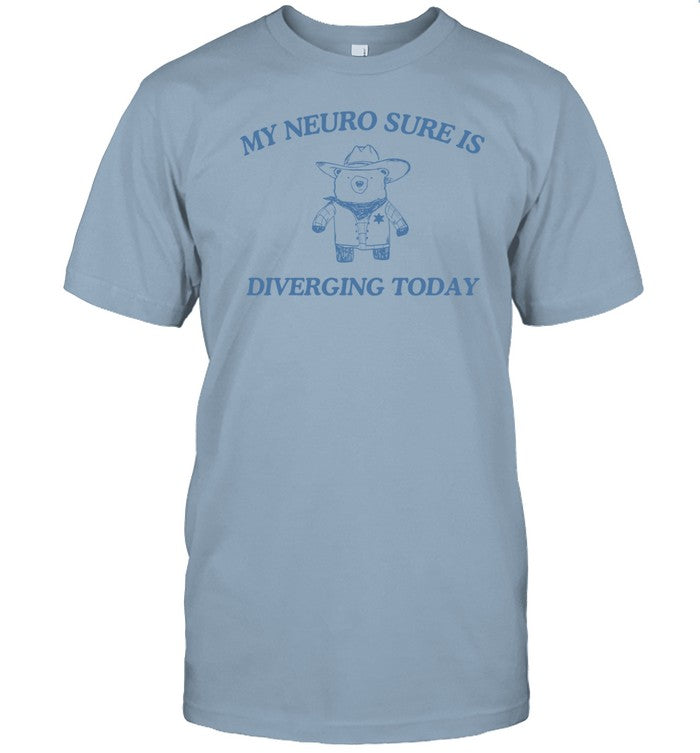 My Neuro Sure Is Diverging Today Shirt