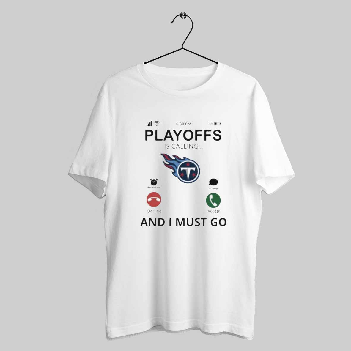 Tennessee Titans Playoff Is Calling And I Must Go 2024 T Shirt