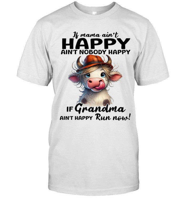 IF MAMA AIN'T HAPPY AIN'T NOBODY HAPPY IF GRANDMA AIN'T HAPPY RUN NOW!