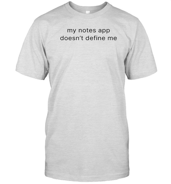 Shirt Moximimi My Notes App Doesn't Define Me