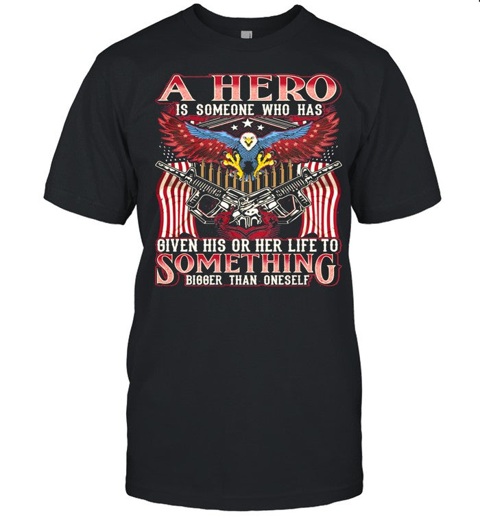 A Hero Is Someone Who Has Given His Or Her Life To Something Bigger Than Oneself Eagle American Flag