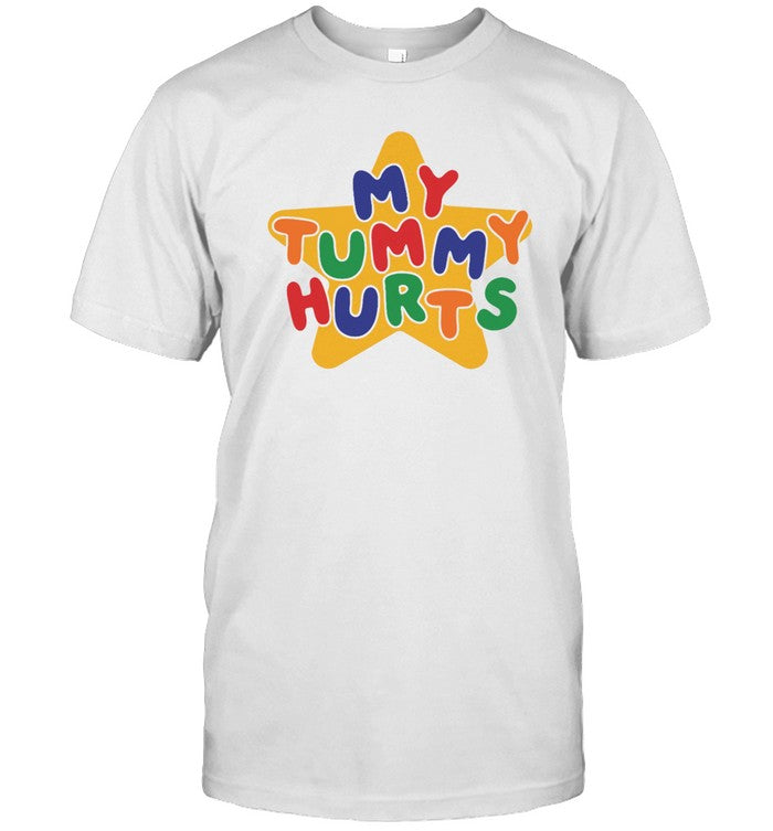 My Tummy Hurts Shirts