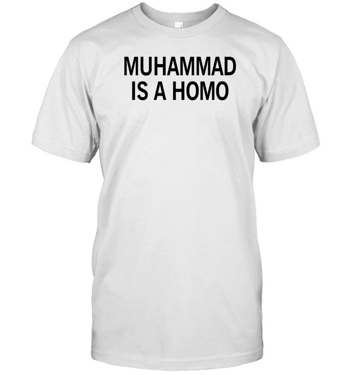 Muhammad Is A Homo Shirt