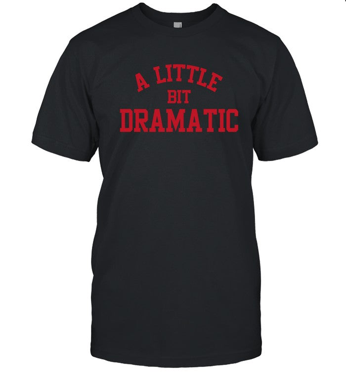 A Little Bit Dramatic Black Shirt