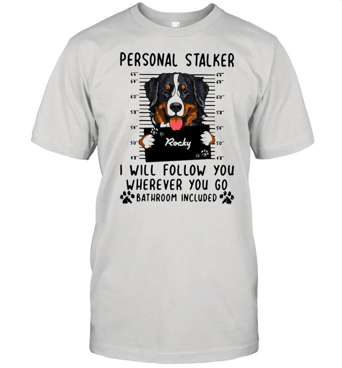 Rocky Personal Stalked I Will Follow You Where You Go Bathroom Included shirt