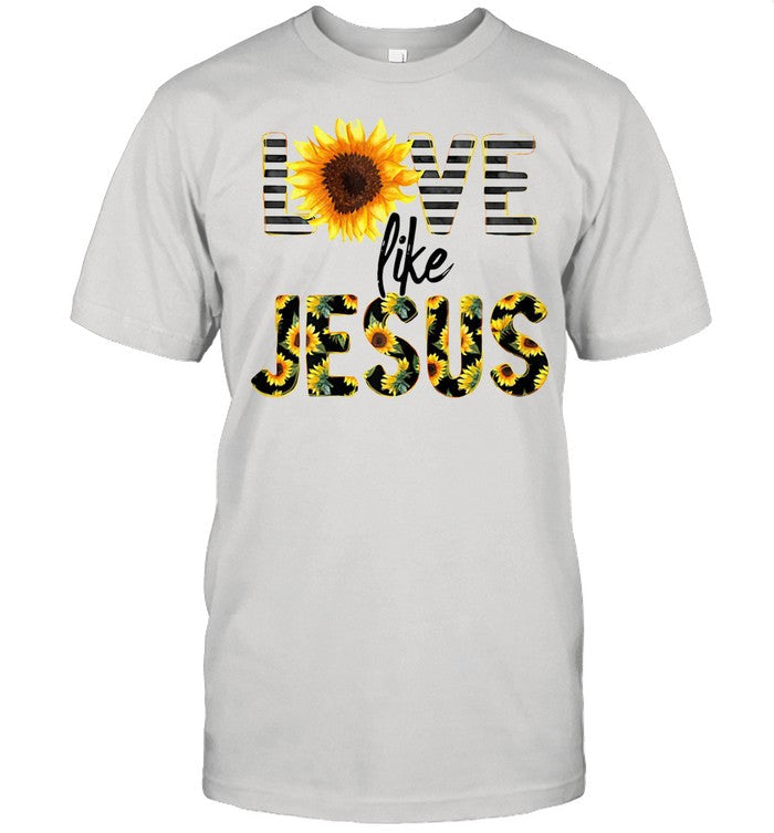 Suower Love Like Jesus shirt