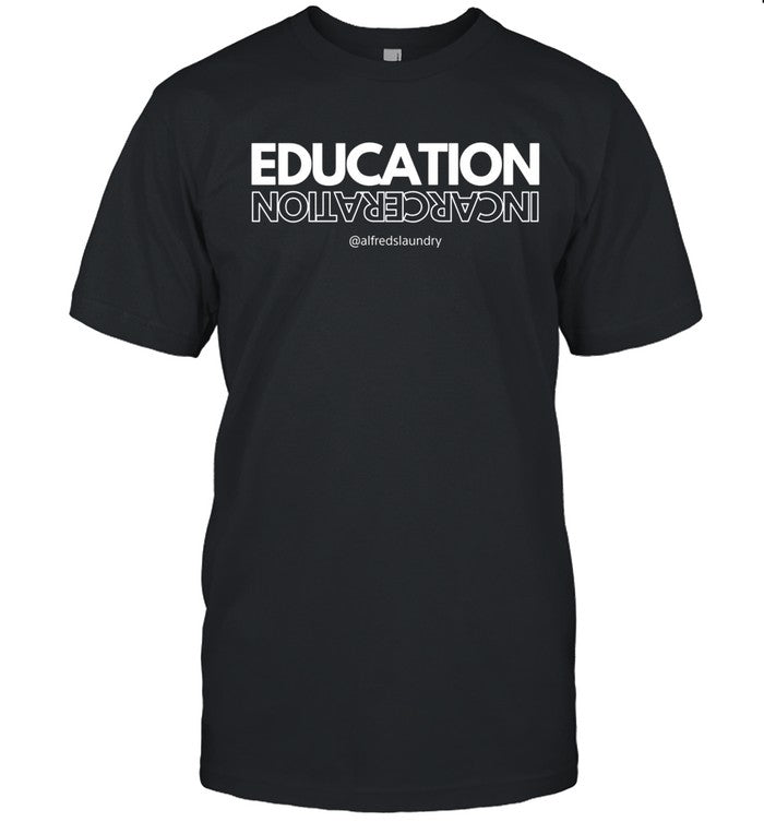Shirt Education Incarceration Alfredslaundry