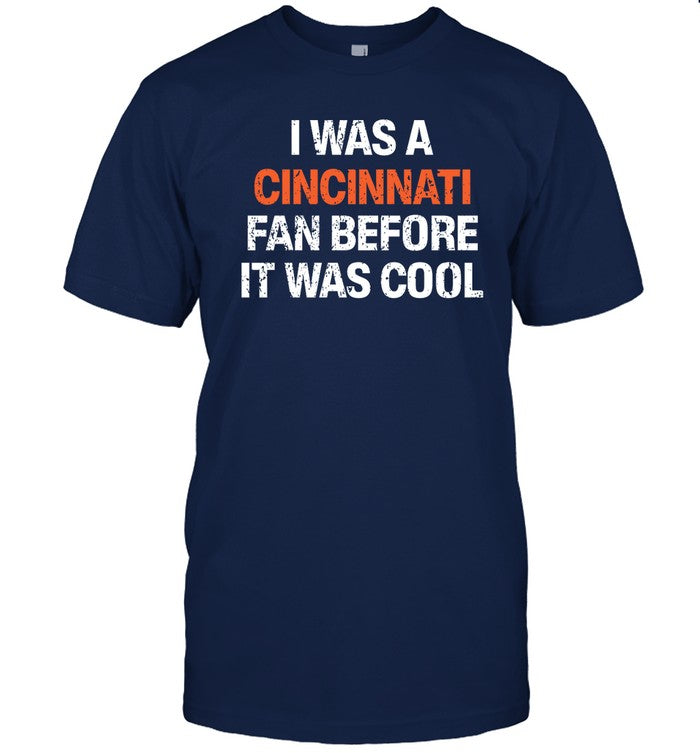 I Was A Cincinnati Fan Before It Was Cool Tee Shirt