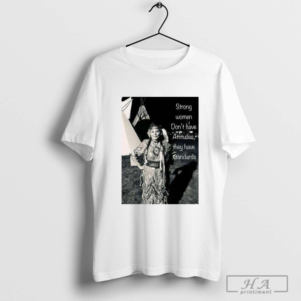 Strong Women Don’t Have Attitudes, They Have Standards Shirt