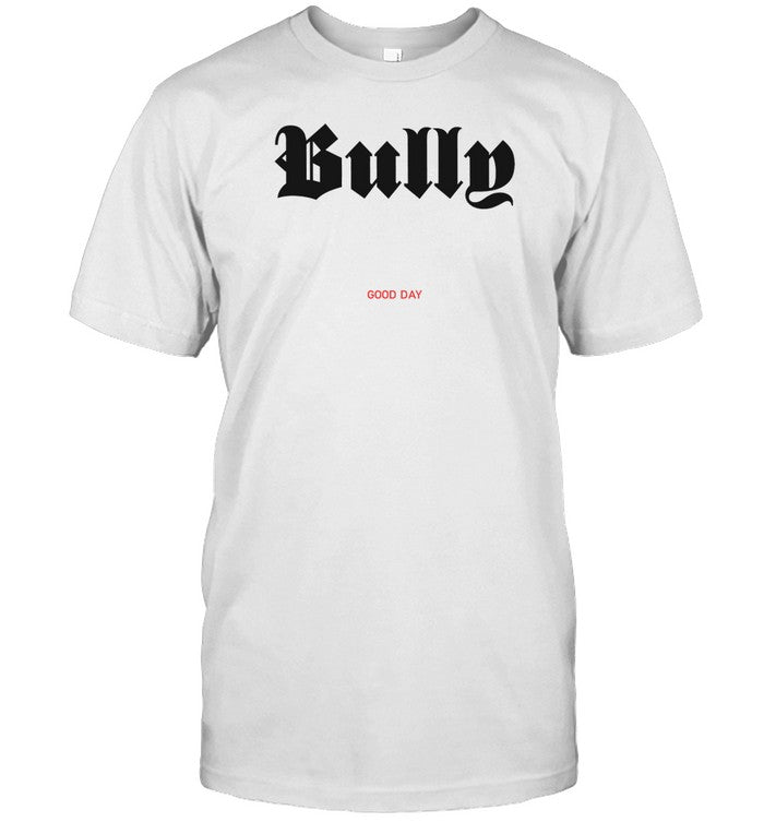 Kanye Bully Good Day T Shirt
