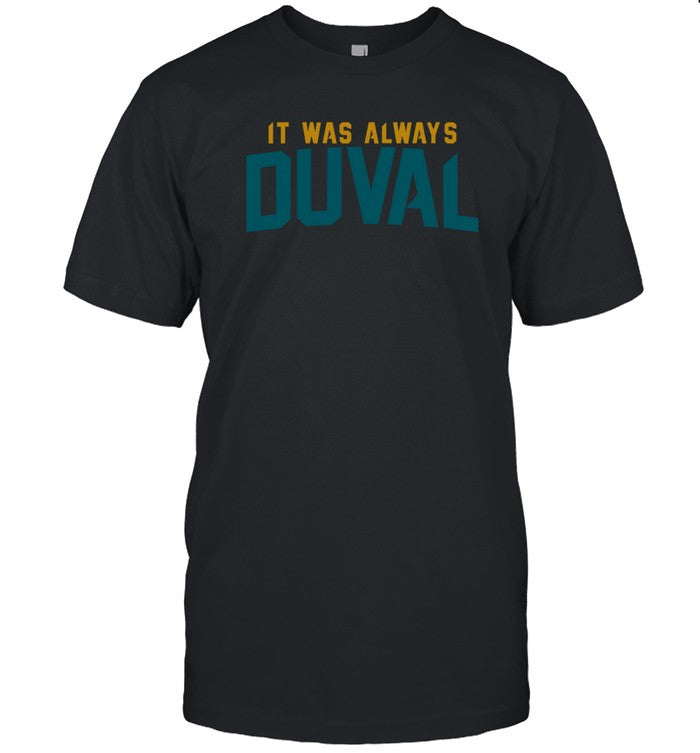 It Was Always Duval Shirt