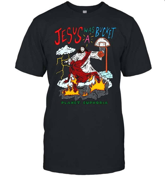 jesus was bucket a basketball planet euphoria t-shirt