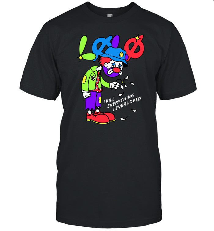 Lolo I Kill Everything I Ever Loved Shirt