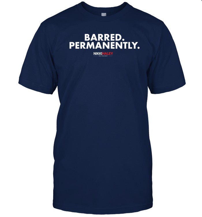 Shirt Nikki Haley Barred Permanently